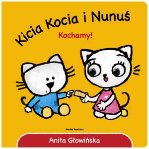 KICIA KOCIA I NUNUŚ KOCHAMY ANITA GŁOWIŃSKA 