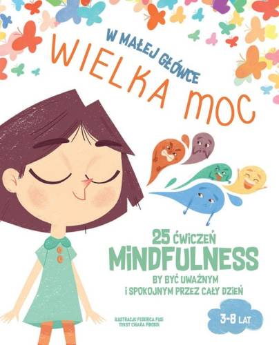 W-malej-glowce-WIELKA-MOC-25-cwiczen-MINDFULNESS-by-byc-uwaznym-i-spokojnym.jpg