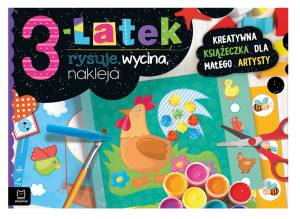  3-latek rysuje, wycina, nakleja. Kreatywna książeczka dla małego artysty