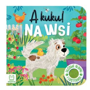  A kuku! Na wsi. Filcowe klapki i lusterko Grażyna Wasilewicz książeczka 0-3