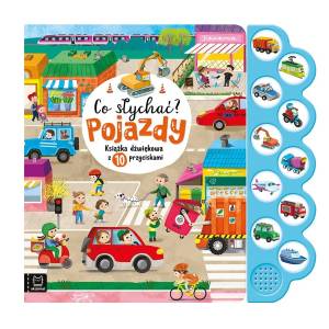  Co słychać? Pojazdy. Książka dźwiękowa z 10 przyciskami dla dzieci 0-3 lat