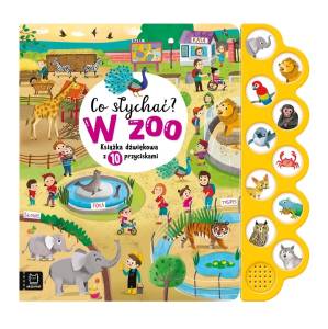  Co słychać? W zoo. Książka dźwiękowa z 10 przyciskami dla dzieci 0-3 lat