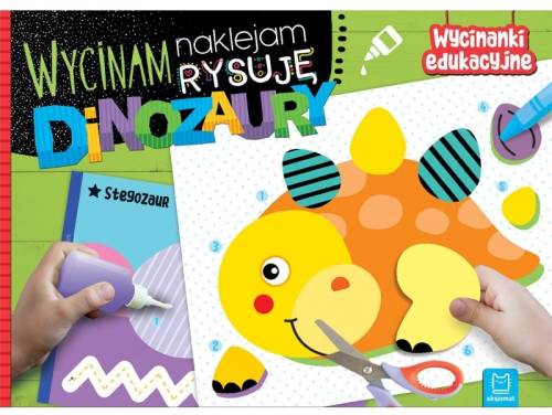 Wycinam, naklejam, rysuję. Dinozaury. Wycinanki edukacyjne aksjomat 9788382135848 (1).jpg