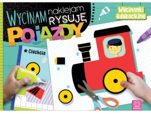 Wycinam, naklejam, rysuję. Pojazdy. Wycinanki edukacyjne Aksjomat 4-6 lat