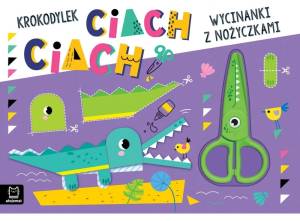 Wycinanki z nożyczkami Krokodylek Ciach Ciach dla dzieci 4-6 lat Aksjomat