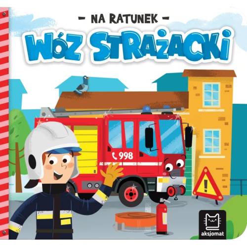 Na ratunek. Wóz strażacki aksjomat 9788383741031 (1).jpg