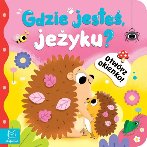 Otwórz okienko! Gdzie jesteś, jeżyku Aksjomat 9788383741000  (1).jpg