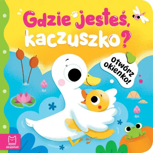 Otwórz okienko! Gdzie jesteś, kaczuszko Aksjomat 9788383740997 (1).jpg
