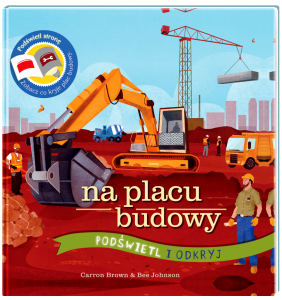 Api Papi Książka Podświetl i Odkryj - Na Placu Budowy - Carron Brown