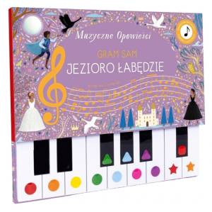 Muzyczne Opowieści Jezioro Łabędzie Gram Sam Grająca książka dla dzieci