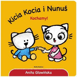 KICIA KOCIA I NUNUŚ - KOCHAMY -  ANITA GŁOWIŃSKA