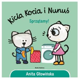 KICIA KOCIA I NUNUŚ SPRZĄTAMY ANITA GŁOWIŃSKA