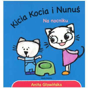 KICIA KOCIA I NUNUŚ -NA NOCNIKU -  ANITA GŁOWIŃSKA