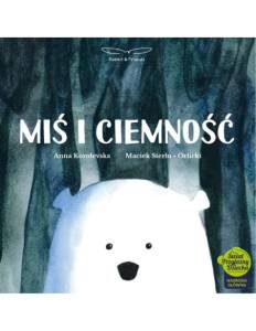 MIŚ I CIEMNOŚĆ - ANNA KARALEVSKA , MACIEJ STERŁO-ORLICKI